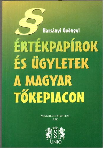 Dr. Harsányi Gyöngyi - Értékpapírok és ügyletek a magyar tőkepiacon