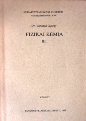 Dr. Varsnyi Gyrgy - Fizikai kmia III.