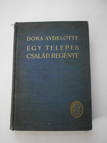 Dora Aydelotte - Egy telepes csald regnye