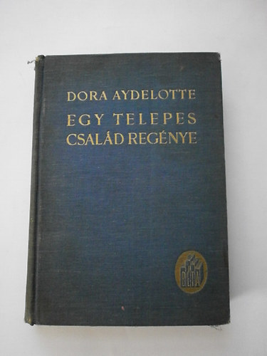 Dora Aydelotte - Egy telepes csald regnye