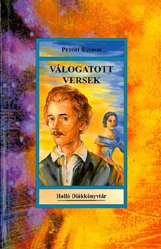 Petőfi Sándor - Petőfi Sándor válogatott versek