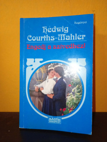 Hedwig Courths-Mahler - Engedj a szívedhez (Hedwig Courths-Mahler regényei, Bastei Budapest)