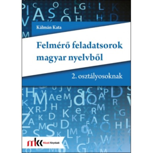 K�lm�n Kata - Felm�r� feladatsorok magyar nyelvb�l 2. oszt�lyosoknak