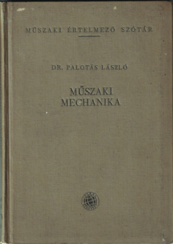 Dr. Palot�s L�szl� - M�szaki mechanika (M�szaki �rtelmez� sz�t�r)