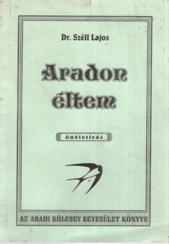 Dr. Sz�ll Lajos - Aradon �letem - �n�let�r�s
