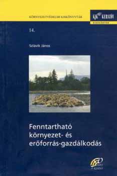 Szl�vik J�nos - Fenntarthat� k�rnyezet - �s er�forr�s-gazd�lkod�s