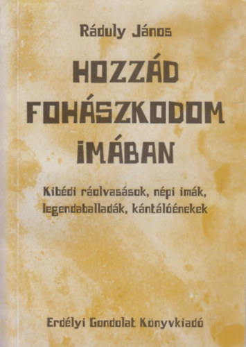Rduly Jnos - Hozzd fohszkodom imban