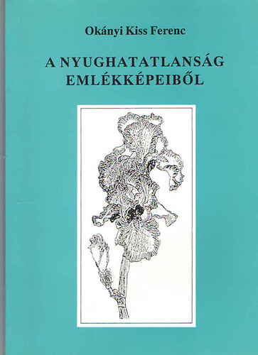 Oknyi Kiss Ferenc - A nyughatatlansg emlkkpeibl