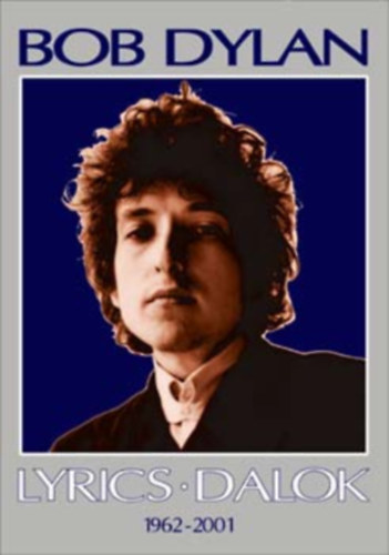 Bob Dylan - Lyrics - Dalok 1962-2001