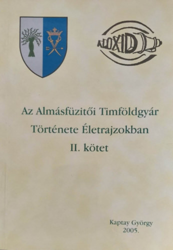 Kaptay Gy�rgy - Az Alm�sf�zit�i Timf�ldgy�r T�rt�nete �letrajzokban II. k�tet