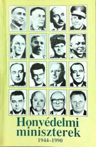 Balogh-Mricz - Honvdelmi miniszterek 1944-1990