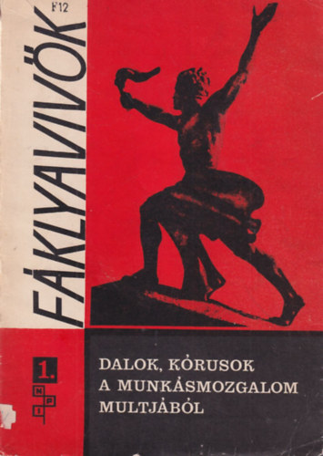 Szatmári Antal Révész László - Fáklyavivők 1. - Dalok, kórusok a munkásmozgalom multjából
