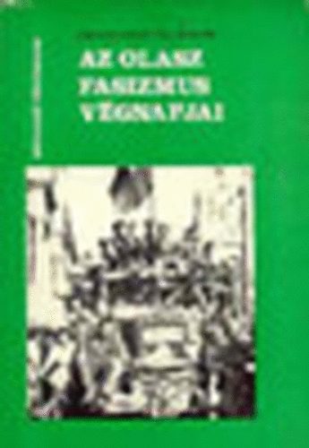 Candiano Falaschi - Az olasz fasizmus vgnapjai (Npszer trtnelem)