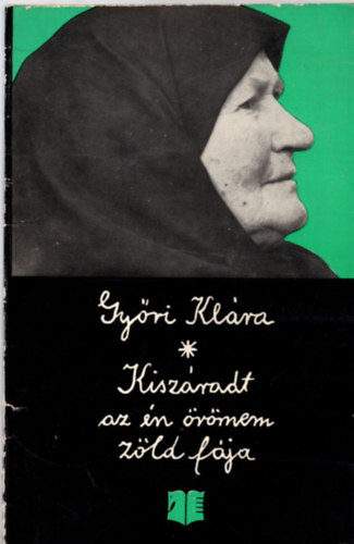 Gyri Klra - Kiszradt az n rmem zld fja