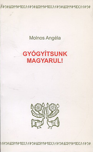 Molnos Angla - Gygytsunk magyarul! - Angol, latin s zagyvanyelv gygyszati, orvosi s llektani szakkifejezsek magyarul