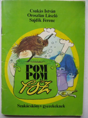 Oroszln Lszl, Sajdik Ferenc Csuks Istvn - Pom Pom fz (Szakcsknyv gyerekeknek)