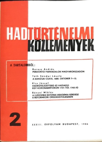 Borosy András, Tóth Sándor László, Kiss József, Bényei Miklós Csákvári Ferenc (szerk) - Hadtörténelmi Közlemények - XXXIII. évfolyam 2. szám - Perdöntő párviadalok Magyarországon, A kanizsai csata 1600. október 7-13, Hadkötelezettség és hadiadó egy koronabirtokon 1731-től 1745-ig, A ludovikai katonai akadémia kérdése