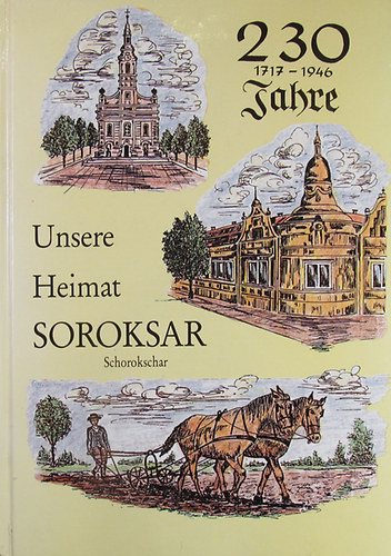 M. Weidinger; M. Sch�ffer - Unsere Heimat Soroksar. Heimatbuch einer deutschen Grossmeinde in der Umgebung von Budapest