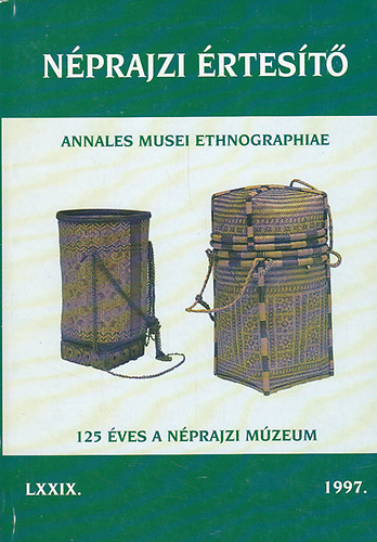 Selmeczi Kovcs Attila  (szerk.) - Nprajzi rtest - Annales Musei Ethnographiae 1997. LXXIX.