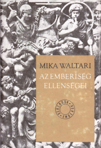 Mika Waltari - Az emberis�g ellens�gei