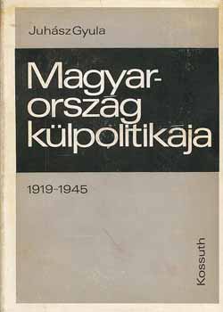 Juh�sz Gyula - Magyarorsz�g k�lpolitik�ja 1919-1945