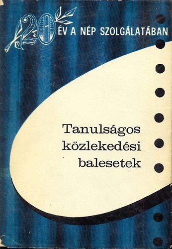 Dr. Borbr Lszl (szerkeszt) - Tanulsgos kzlekedsi balesetek