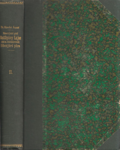 Dr. Krolyi rpd  (szerk.) - Nmetujvri Grf Batthyny Lajos els magyar miniszterelnk fbenjr pre II. (Hivatalos Iratok s Levelek - Priratok s llamiratok) (Fontes Historiae Hungaricae Aevi Recentioris) (nem reprint)