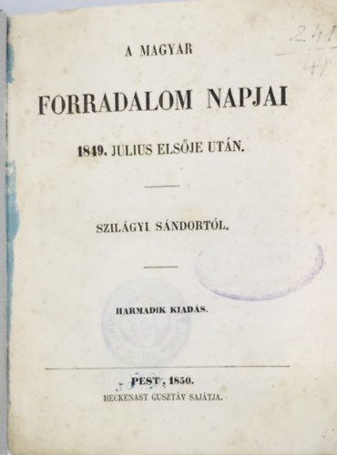 Szilgyi Sndor - A magyar forradalom napjai 1849. julius elsje utn.