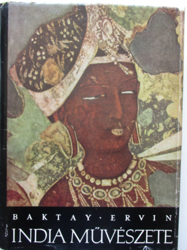 Baktay Ervin - India mvszete