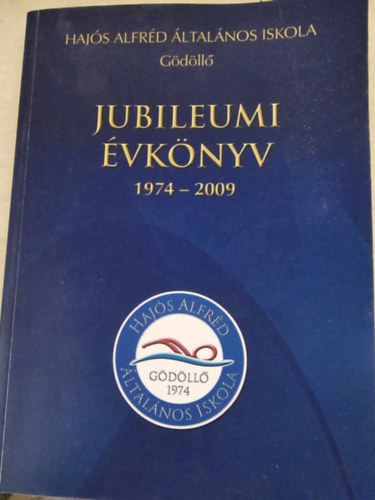 Hajós Alfréd Általános Iskola - Gödöllő - Jubileumi évkönyv 1974-2009