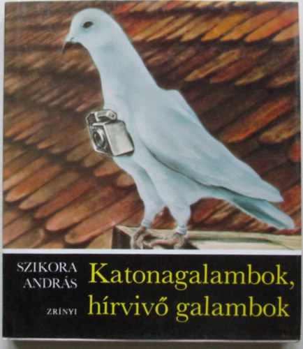 Szikora Andrs - Katonagalambok, hrviv galambok