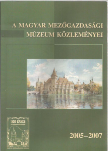 Szab Lszl Fehr Gyrgy Vrs va Flp va Mria - A Magyar Mezgazdasgi Mzeum kzlemnyei 2005-2007
