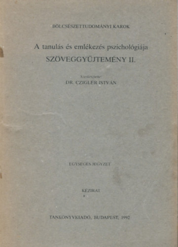 Dr. Czigler István szerk. - A tanulás és emlékezés pszichológiája szöveggyűjtemény II.