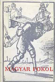 Markovits Gy�rgyi  (szerk.) - Magyar pokol. A magyarorsz�gi feh�rterror betiltott �s �ld�z�tt kiadv�nyok t�kr�ben
