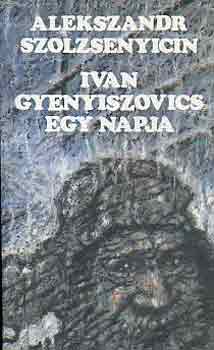 Alekszandr Szolzsenyicin - Ivan Gyenyiszovics egy napja