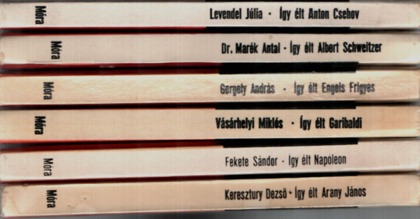 Dr. Vsrhelyi Mikls, Fekete Sndor, Keresztury Dezs, Levendel Jlia, Gergely Andrs Mark Antal - 6 db knyv egytt az gy lt sorozatbl: Anton Csehov, Albert Schweitzer, Engels Frigyes, Garibaldi, Napleon, Arany jnos.