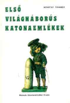 Novotny Tihamr - Els vilghbors katonaemlkek