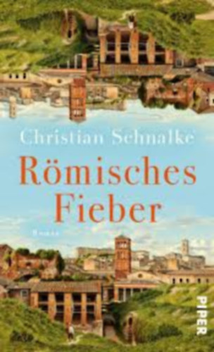 Christian Schnalke - Römisches Fieber: Roman