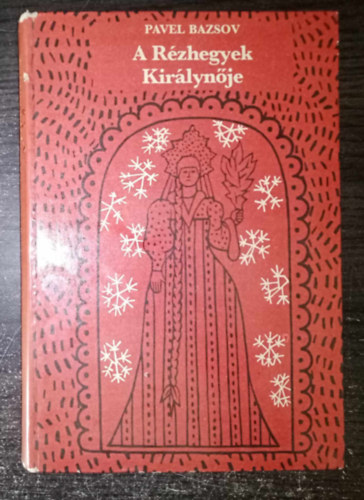 Rab Zsuzsa  Pavel Bazsov (szerk.), Szoboszlay Pter (ill.) - A Rzhegyek Kirlynje - harmadik, tdolgozott kiads (Szoboszlay Pter illusztrciival)