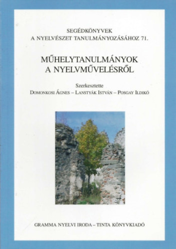 Posgay Ildik; Domonkosi gnes; Lanstyk Istvn  (szerk.) - Mhelytanulmnyok a nyelvmvelsrl
