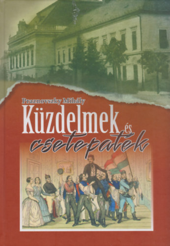 Praznovszky Mihly - Kzdelmek s csetepatk
