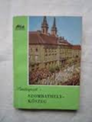 Dr. Horv�th Ferenc  (szerk.) - Szombathely (panor�ma)
