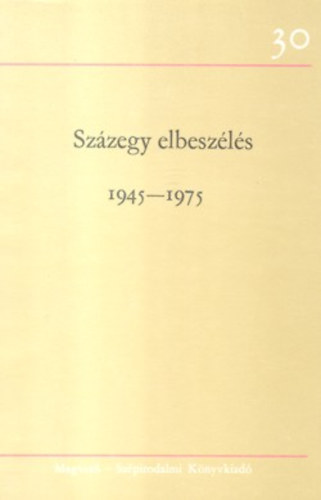 szerkesztette: Ills Endre-Kardos Gyrgy - Szzegy elbeszls 1945-1975 1-2. ktet