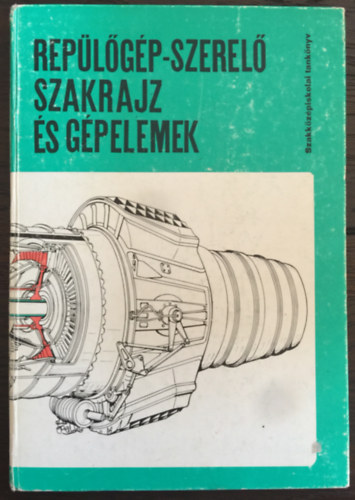 Bartucz J�zsef - Rep�l�g�p-szerel� szakrajz �s g�pelemek
