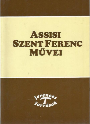 Assisi Szent Ferenc - Assisi Szent Ferenc művei I.
