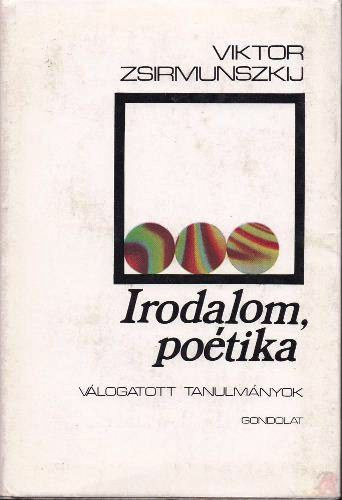 Viktor Zsirmunszkij - Irodalom, po�tika (v�logatott tanulm�nyok)