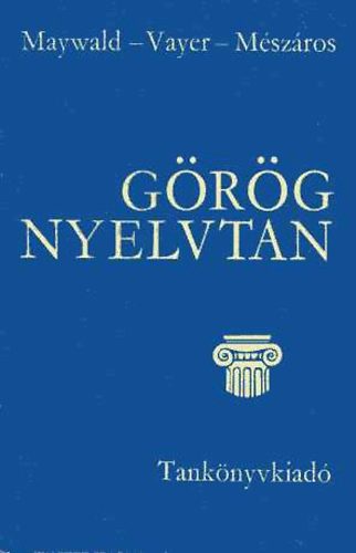 Maywald-Vayer-Mszros - Grg nyelvtan