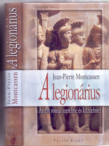 Jean-Pierre Montcassen - A legionrius (Az elit rmai szerelme s kzdelmei)