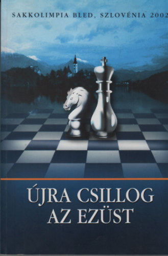 Terasz.Hu Kft. - jra csillog az ezst (Sakkolimpia Bled, Szlovnia 2002)