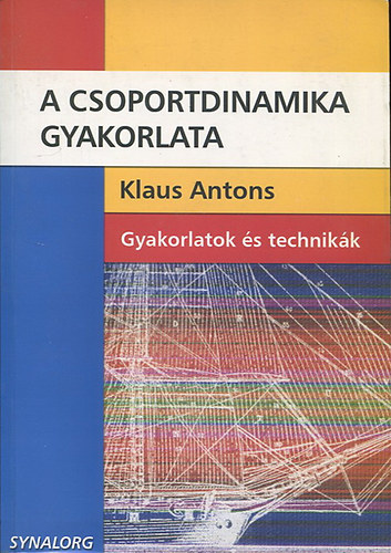 Klaus Antons - A csoportdinamika gyakorlata - Gyakorlatok �s technik�k (Synalorg)